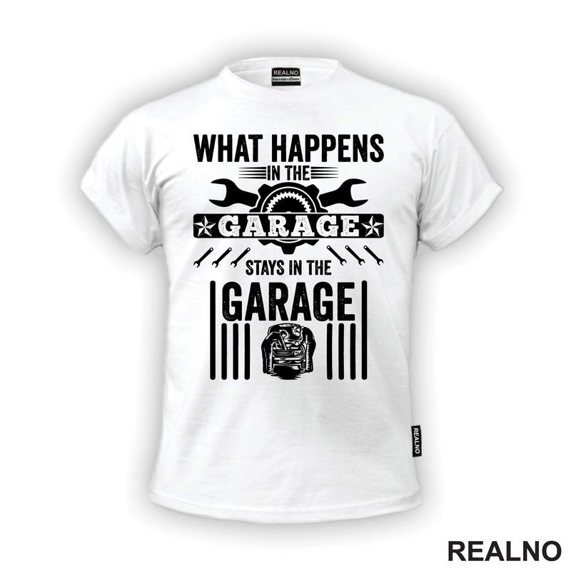What Happines In The Garage, Stay In The Garage - Radionica - Majstor - Majica