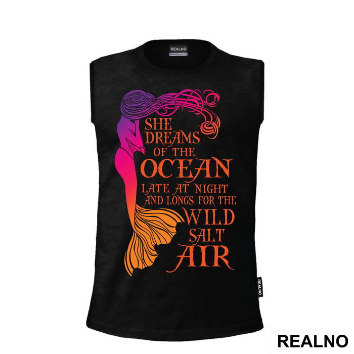 She Dreams Of The Ocean Late At Night And Longs For The Wild Salt Air - Sirene - Mermaid - Majica