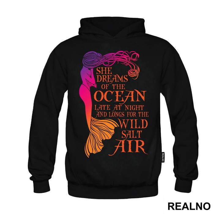 She Dreams Of The Ocean Late At Night And Longs For The Wild Salt Air - Sirene - Mermaid - Majica