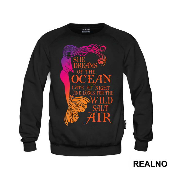 She Dreams Of The Ocean Late At Night And Longs For The Wild Salt Air - Sirene - Mermaid - Majica