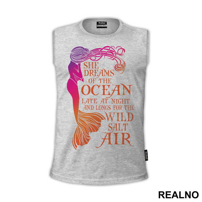 She Dreams Of The Ocean Late At Night And Longs For The Wild Salt Air - Sirene - Mermaid - Majica