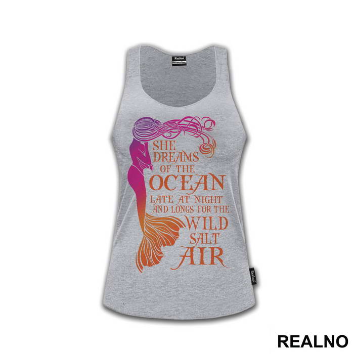 She Dreams Of The Ocean Late At Night And Longs For The Wild Salt Air - Sirene - Mermaid - Majica
