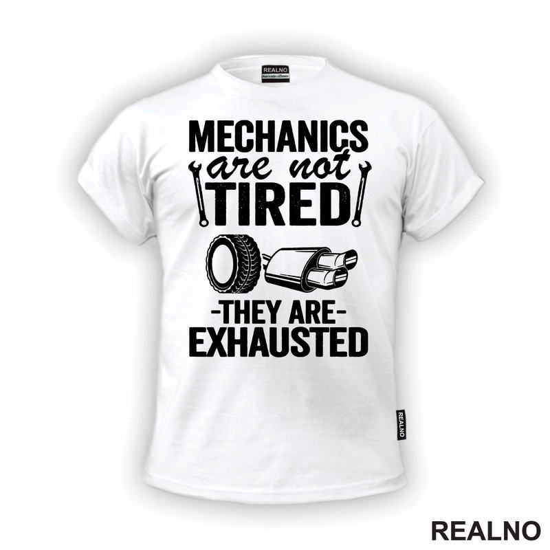Mechanic Are Not Tired, They Are Exhausted - Radionica - Majstor - Majica