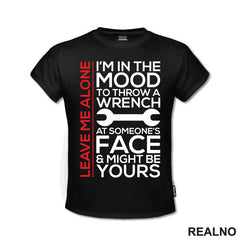 Leave Me Alone. I'm In A Mood To Throw a Wrench At Someone's Face & Might Be Yours - Radionica - Majstor - Majica