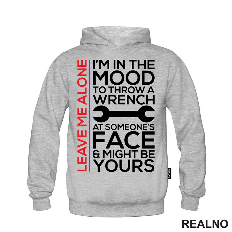 Leave Me Alone. I'm In A Mood To Throw a Wrench At Someone's Face & Might Be Yours - Radionica - Majstor - Majica