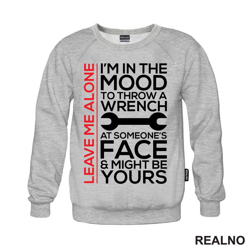 Leave Me Alone. I'm In A Mood To Throw a Wrench At Someone's Face & Might Be Yours - Radionica - Majstor - Majica
