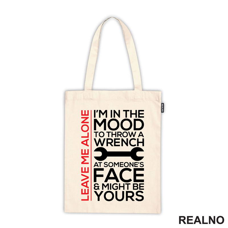 Leave Me Alone. I'm In A Mood To Throw a Wrench At Someone's Face & Might Be Yours - Radionica - Majstor - Majica