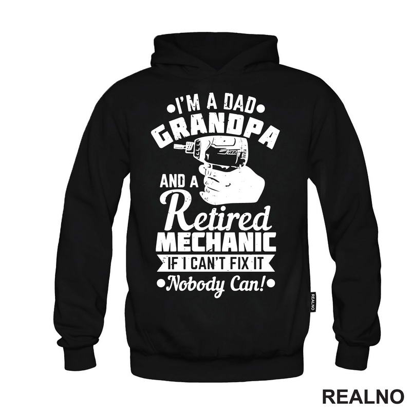 I'm A Dad, Grandpa And A Retired Mechanic. If I Can't Fix It, Nobody Can! - Radionica - Majstor - Majica