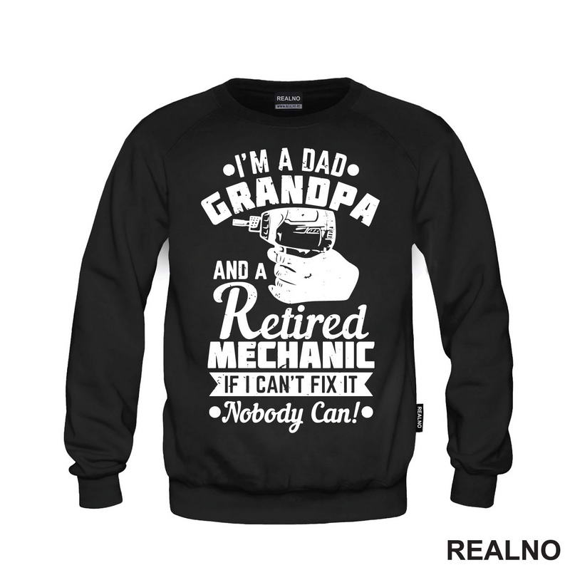 I'm A Dad, Grandpa And A Retired Mechanic. If I Can't Fix It, Nobody Can! - Radionica - Majstor - Majica