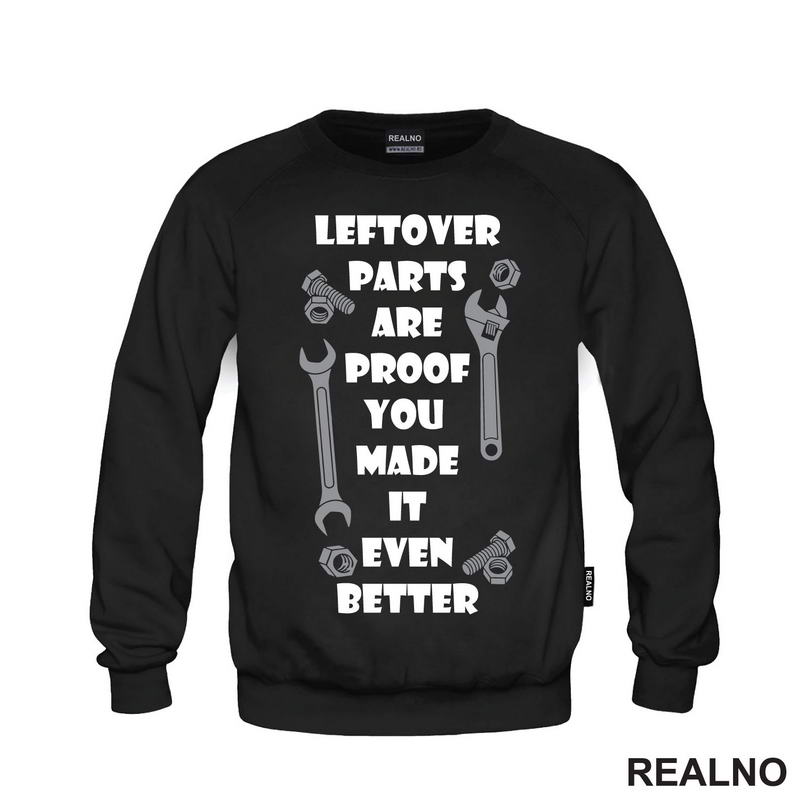 Leftover Parts Are Proof You Made It Even Better - Radionica - Majstor - Majica
