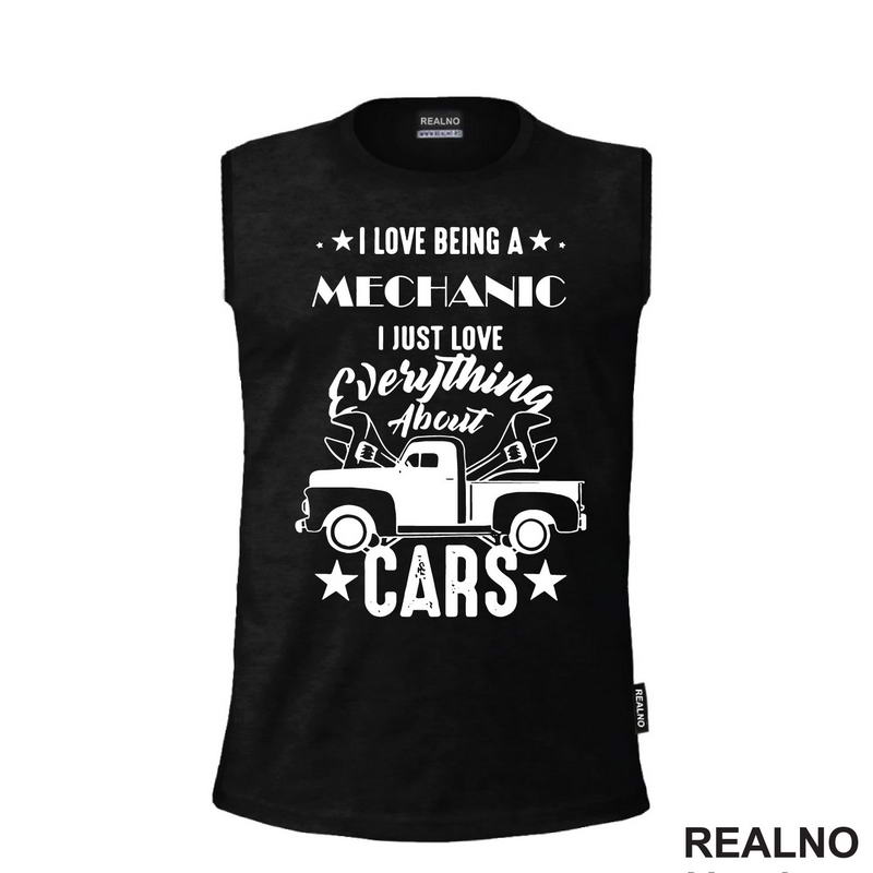 I Love Being A Mechanic. I Just Love Everything About Cars - Radionica - Majstor - Majica