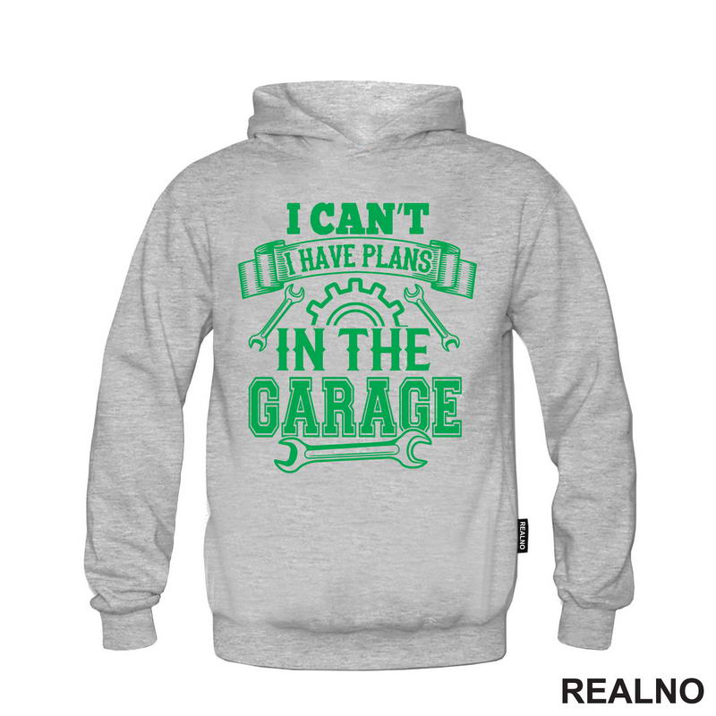 I Can't I Have Plans In The Garage - Green - Radionica - Majstor - Majica