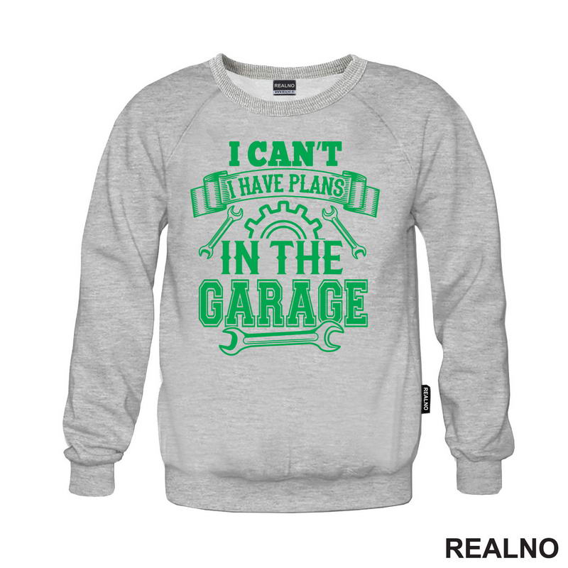 I Can't I Have Plans In The Garage - Green - Radionica - Majstor - Majica