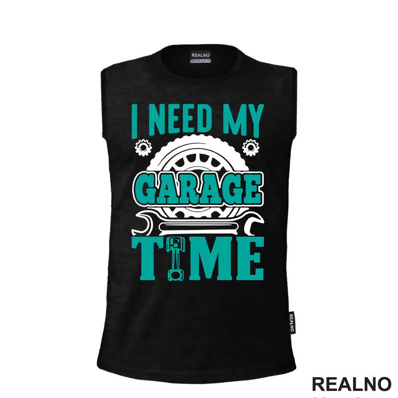 I Need My Garage Time - Teal - Radionica - Majstor - Majica