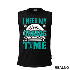 I Need My Garage Time - Teal - Radionica - Majstor - Majica