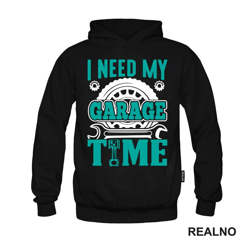 I Need My Garage Time - Teal - Radionica - Majstor - Majica