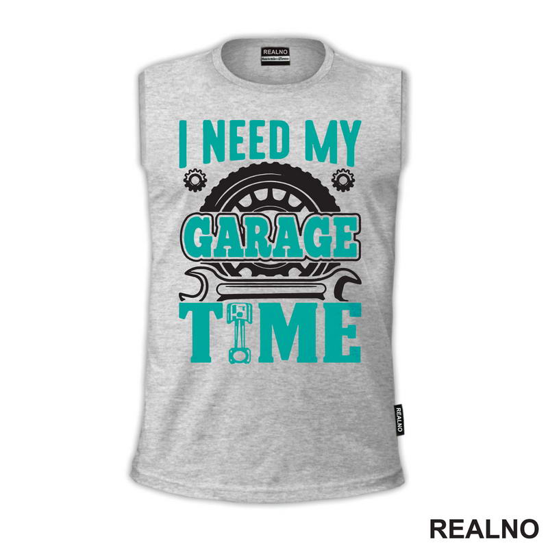 I Need My Garage Time - Teal - Radionica - Majstor - Majica