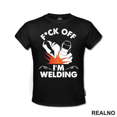 F*ck Off I'm Welding - Radionica - Majstor - Majica