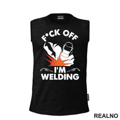 F*ck Off I'm Welding - Radionica - Majstor - Majica