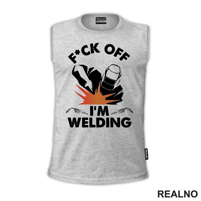 F*ck Off I'm Welding - Radionica - Majstor - Majica