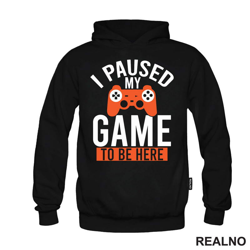 I Paused My Game To Be Here - Orange - Geek - Majica