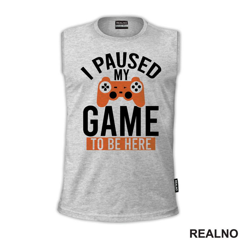 I Paused My Game To Be Here - Orange - Geek - Majica