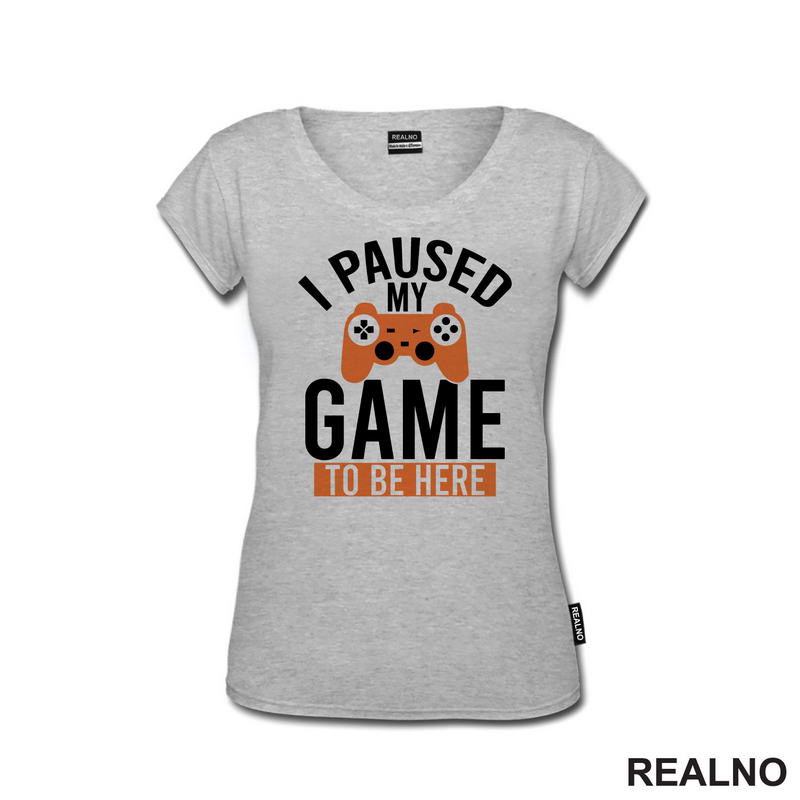 I Paused My Game To Be Here - Orange - Geek - Majica