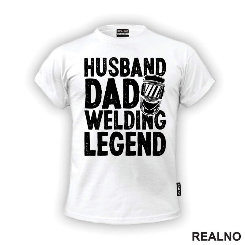 Husband, Dad, Welding Legend - Radionica - Majstor - Majica