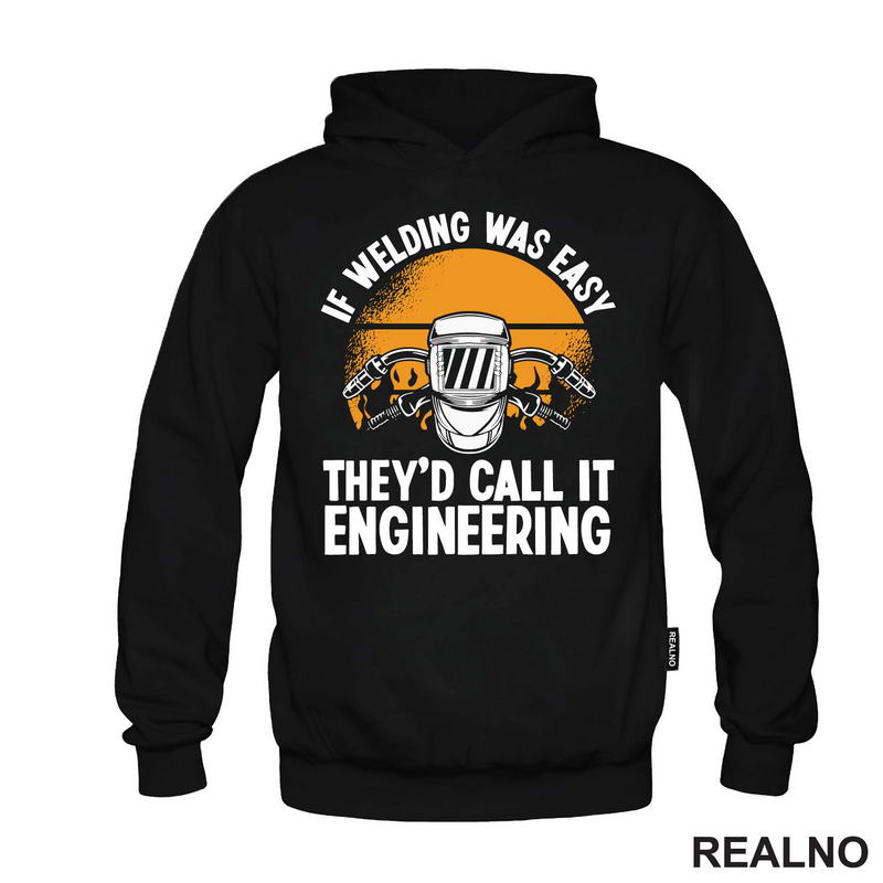 If Welding Was Easy They'd Call It Engineering - Radionica - Majstor - Majica