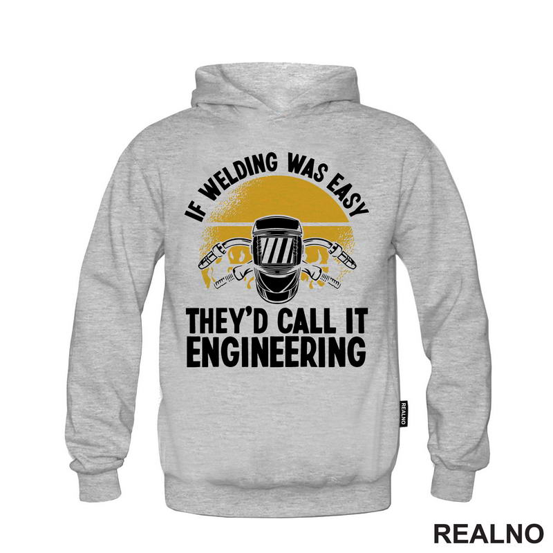 If Welding Was Easy They'd Call It Engineering - Radionica - Majstor - Majica