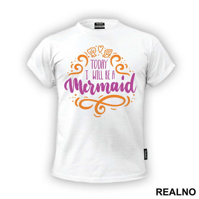 Today I Will Be A Mermaid - Sirene - Mermaid - Majica