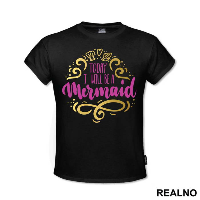 Today I Will Be A Mermaid - Sirene - Mermaid - Majica