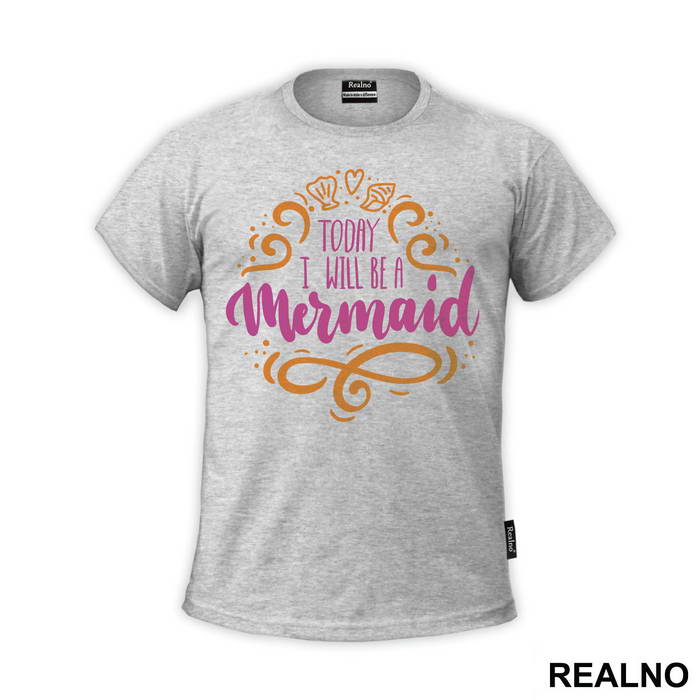 Today I Will Be A Mermaid - Sirene - Mermaid - Majica