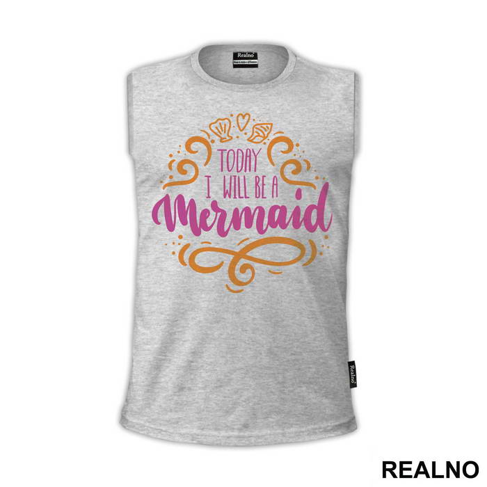 Today I Will Be A Mermaid - Sirene - Mermaid - Majica