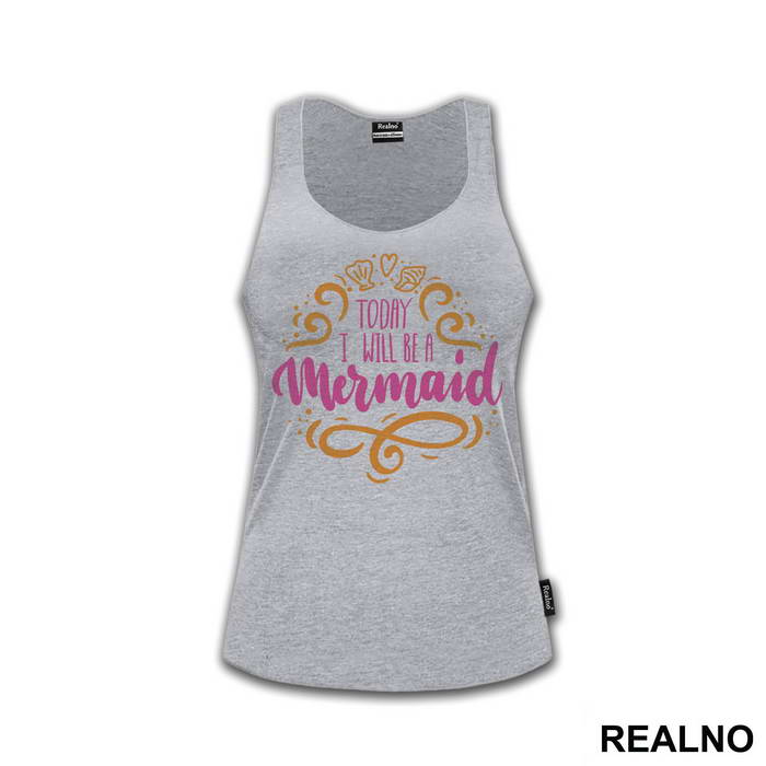 Today I Will Be A Mermaid - Sirene - Mermaid - Majica