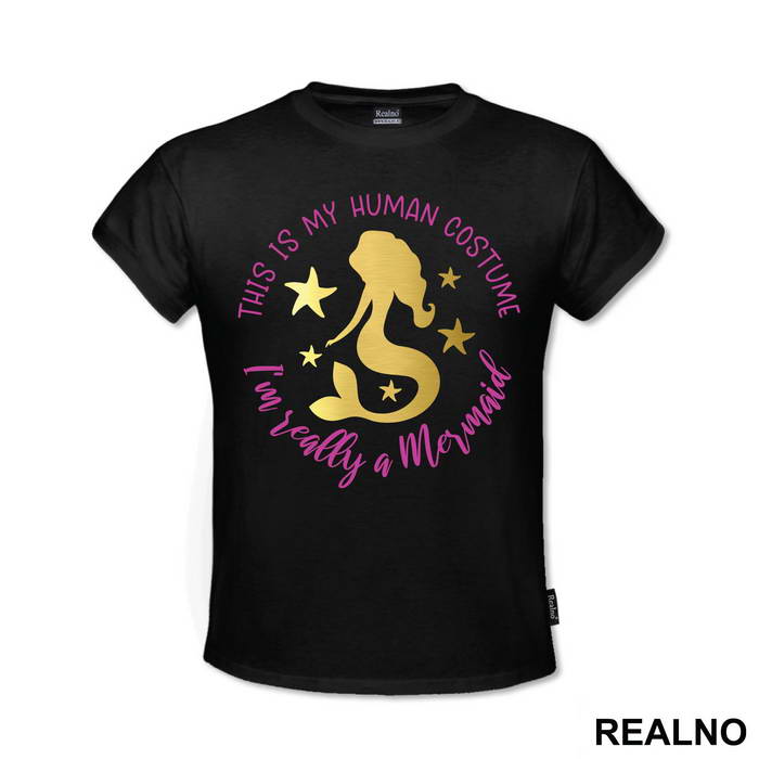 This Is My Human Costum I'm Realy A Mermaid - Sirene - Mermaid - Majica