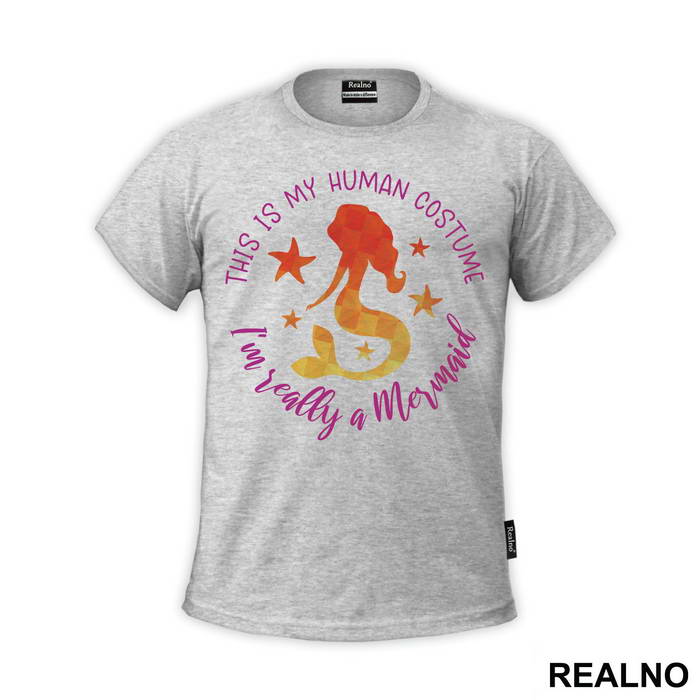 This Is My Human Costum I'm Realy A Mermaid - Sirene - Mermaid - Majica