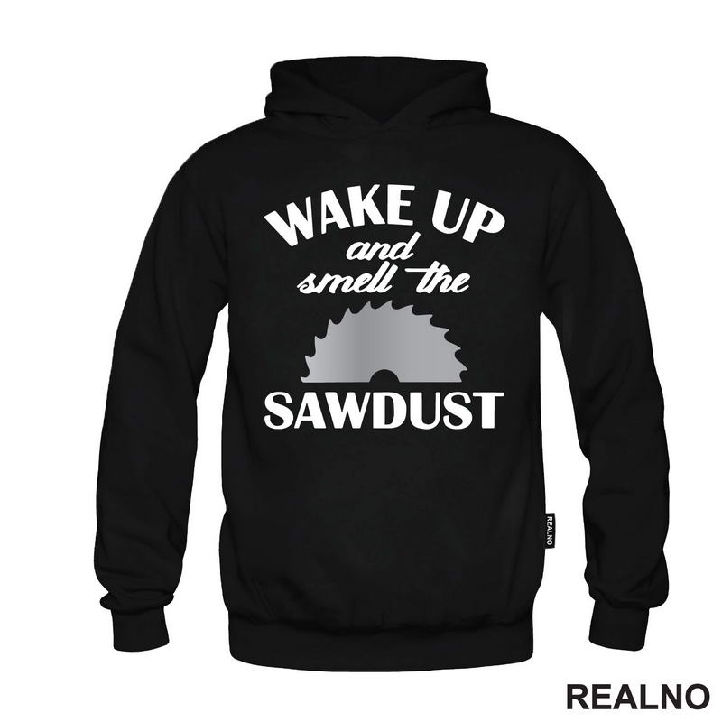 Wake Up And Smell The Sawdust - Radionica - Majstor - Majica