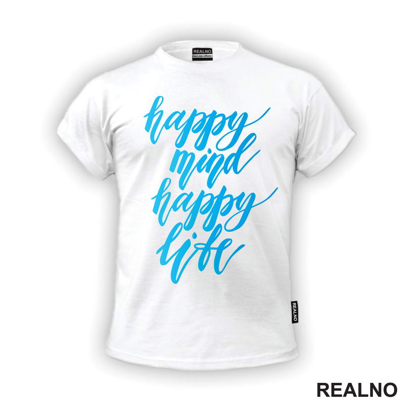 Happy Mind, Happy Life - Quotes - Majica