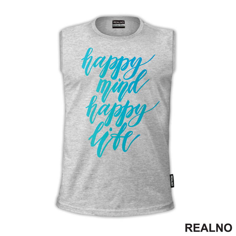 Happy Mind, Happy Life - Quotes - Majica