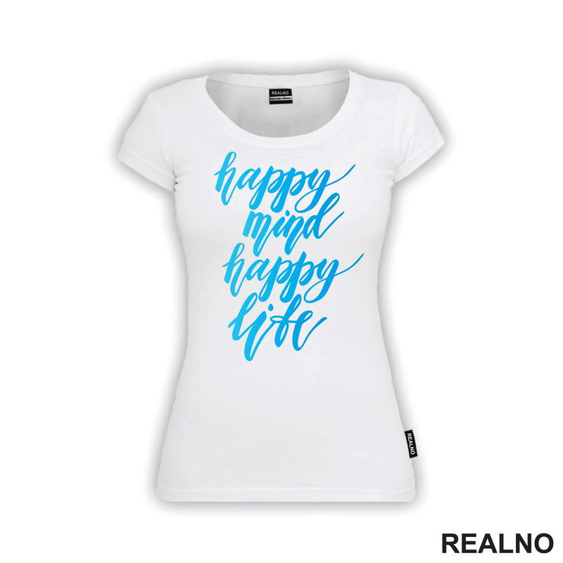 Happy Mind, Happy Life - Quotes - Majica
