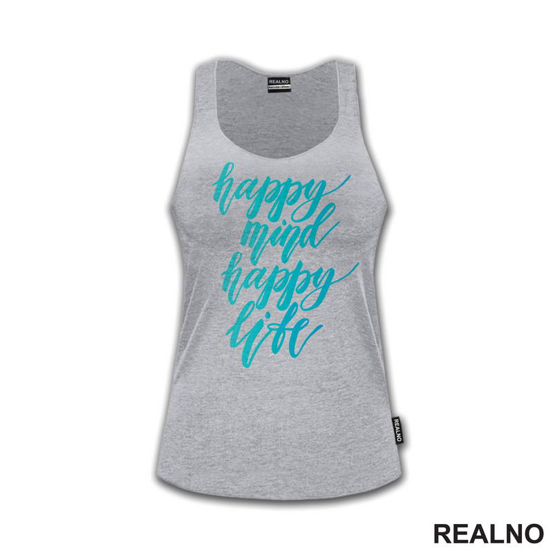 Happy Mind, Happy Life - Quotes - Majica