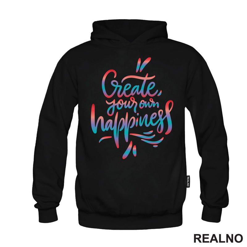 Create Yours Own Happiness - Colors - Motivation - Quotes - Majica