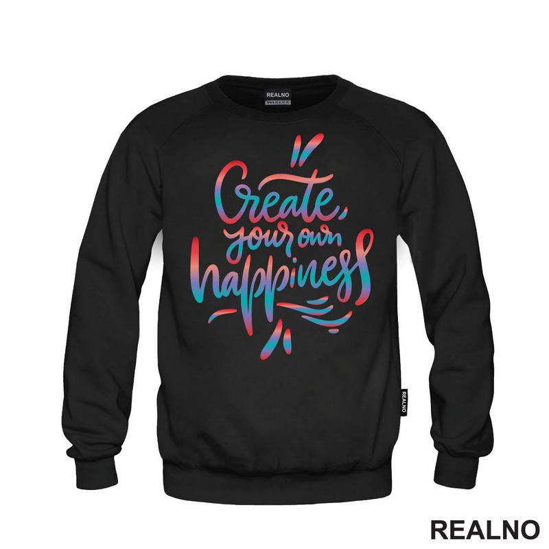 Create Yours Own Happiness - Colors - Motivation - Quotes - Majica