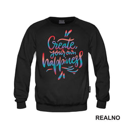 Create Yours Own Happiness - Colors - Motivation - Quotes - Majica
