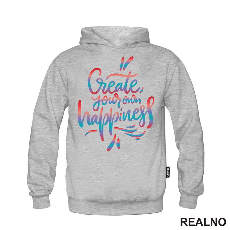 Create Yours Own Happiness - Colors - Motivation - Quotes - Majica