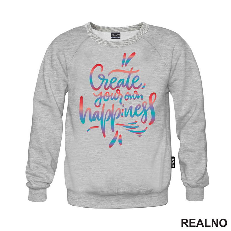 Create Yours Own Happiness - Colors - Motivation - Quotes - Majica
