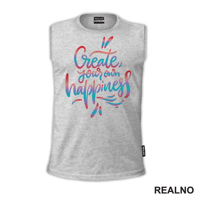 Create Yours Own Happiness - Colors - Motivation - Quotes - Majica