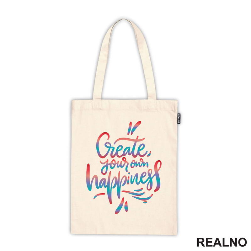 Create Yours Own Happiness - Colors - Motivation - Quotes - Majica