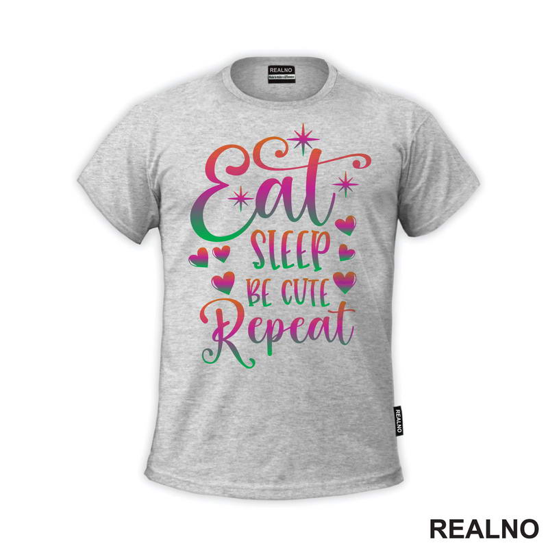 Eat, Sleep, Be Cute, Repeat - Color - Bebe - Majica